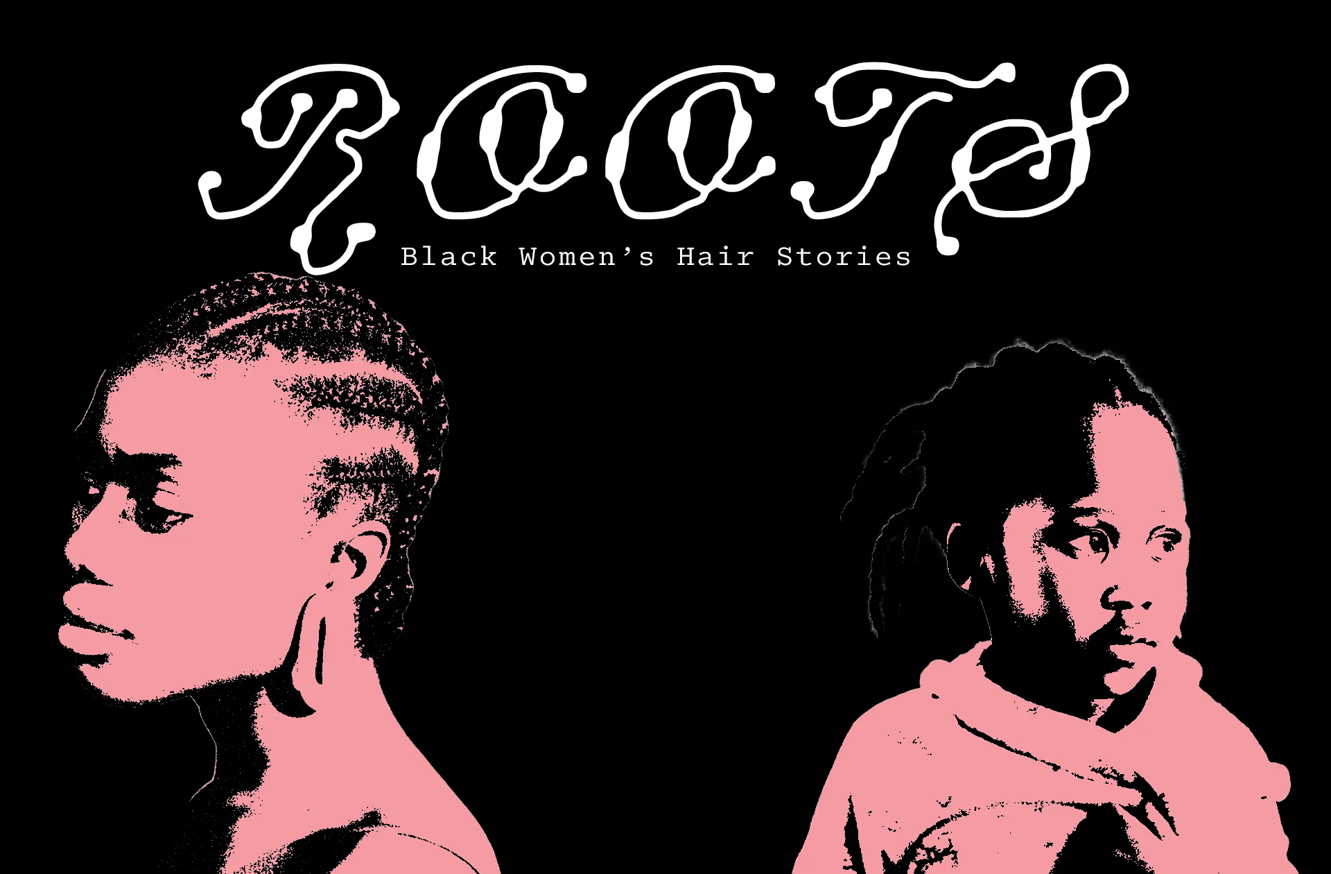 Roots: Black Women's Hair Stories